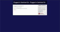 Desktop Screenshot of pluggedinswitchedon.com